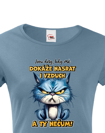 Dámské tričko s krátkým rukávem Kočka - Jsou dny, kdy mě dokáže nasrat i vzduch a ty nečum