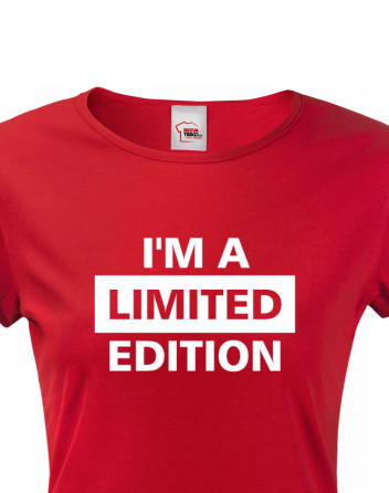Dámské tričko I'm a limited edition