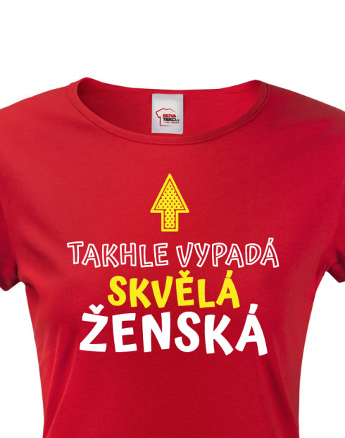 Dámské tričko Takhle vypadá skvělá ženská