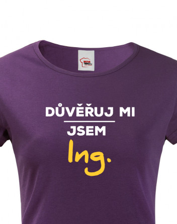 Dámské tričko s krátkým rukávem Důvěřuj mi, jsem Ing.