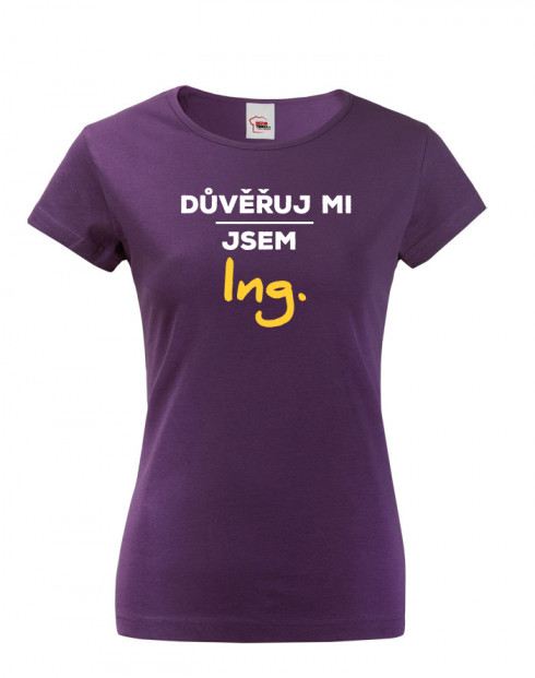 Dámské tričko s krátkým rukávem Důvěřuj mi, jsem Ing.