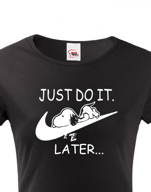 Dámské tričko JUST DO IT LATER