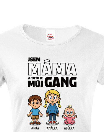 Tričko Jsem máma a toto je můj gang