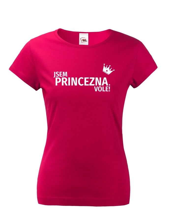 Dámské tričko Jsem princezna vole