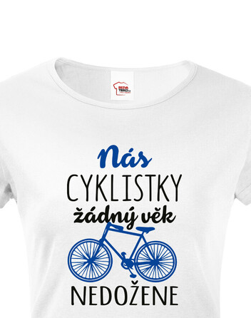 Dámské tričko nás cyklistky žádný věk nedožene