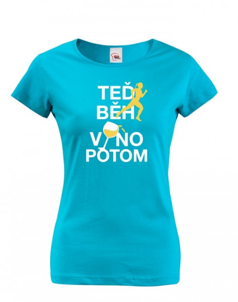 Dámské tričko - Teď beh víno potom