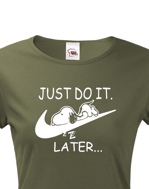Dámské tričko s potiskem JUST DO IT LATER