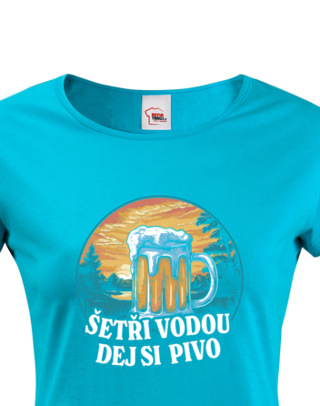 Dámské tričko s krátkým rukávem Šetři vodu, dej si pivo