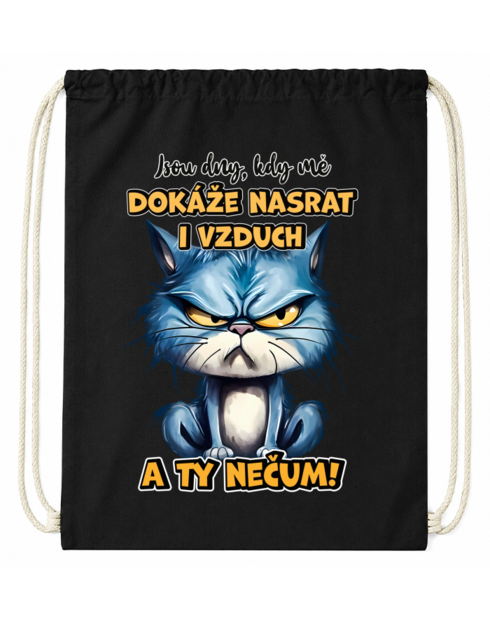Bavlněný vak na záda Kočka - Jsou dny, kdy mě dokáže nasrat i vzduch a ty nečum