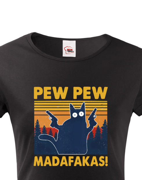 Dámské tričko s krátkým rukávem – Pew Pew madafakas!