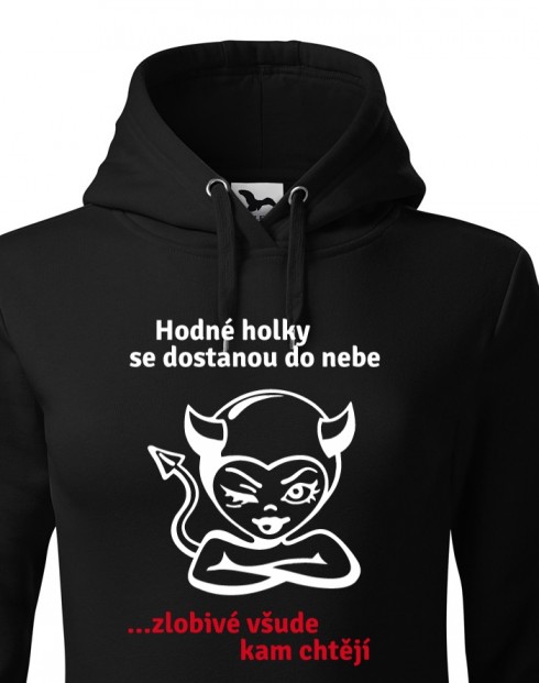 Dámská mikina s kapucí – Hodné holky se dostanou do nebe, zlobivé všude kam chtějí