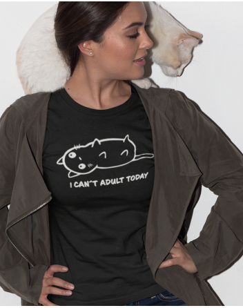 Dámské tričko I Can't Adult Today – kočka
