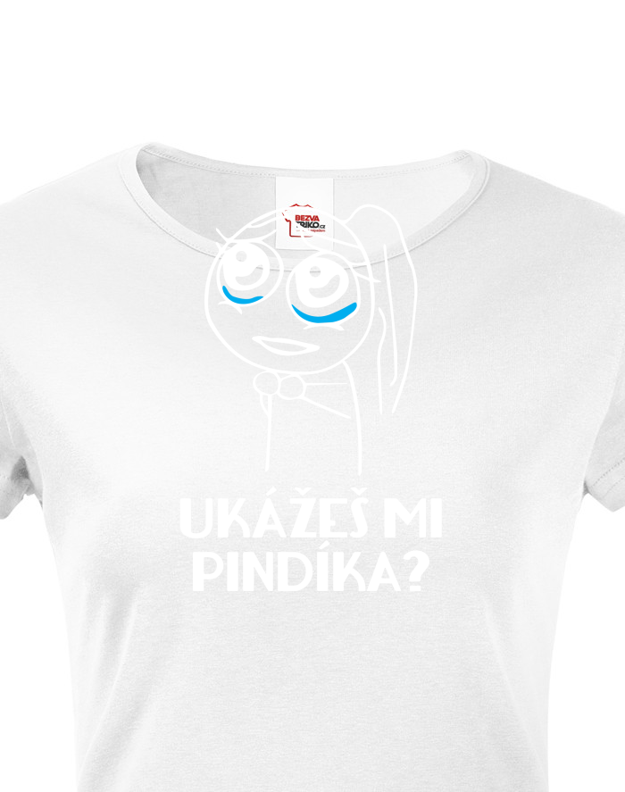Dámské tričko Ukážeš mi pindíka