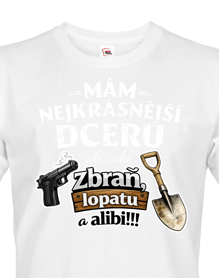 Tričko mám dceru a také zbraň, lopatu a alibi