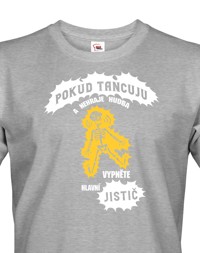 Tričko pro elektrikáře - Pokud tancuju a nehraje hudba, vypněte jistič
