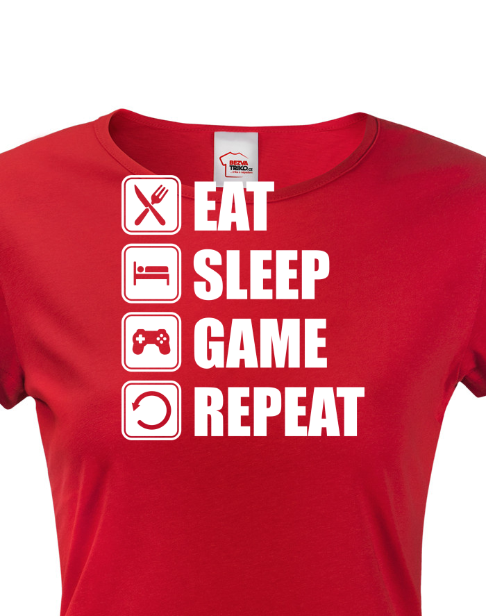 Dámské Geek/hráčské triko EAT, SLEEP, GAME, REPEAT
