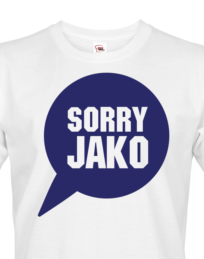 Pánské tričko s potiskem Sorry Jako