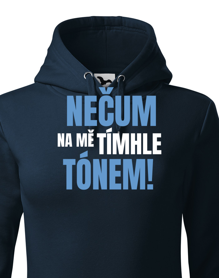 Dámské mikina Nečum na mě tímhle tónem