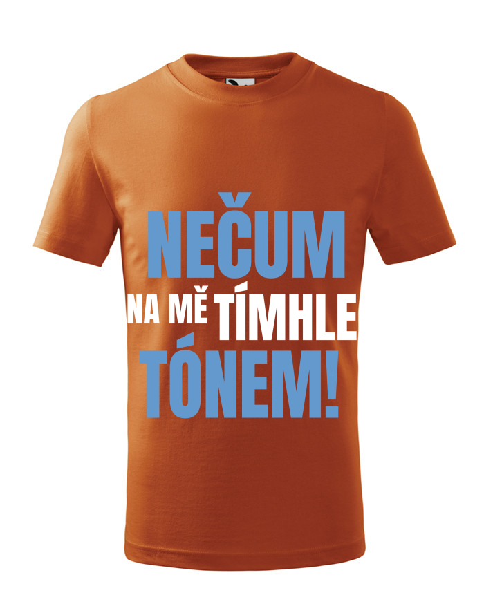Dětské tričko Nečum na mě tímhle tónem