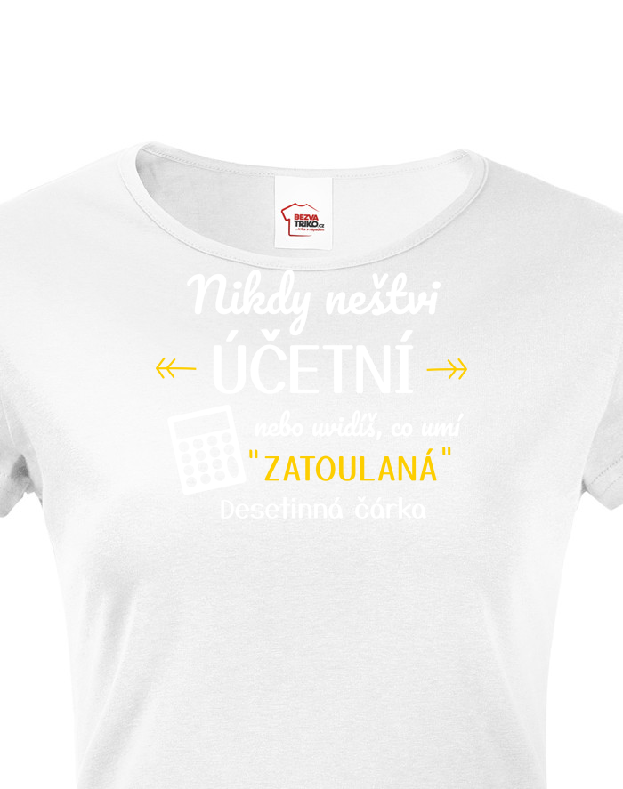 Dámské tričko- Nikdy neštví účetní