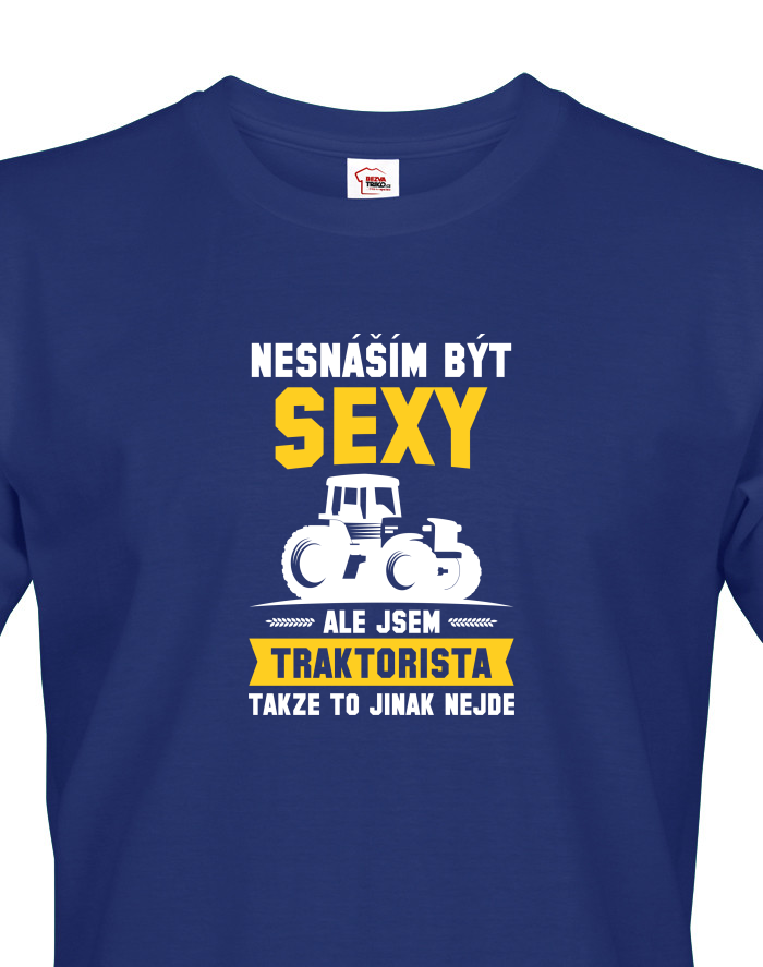 Pánské tričko - Nesnáším být sexy, ale jsem traktorista