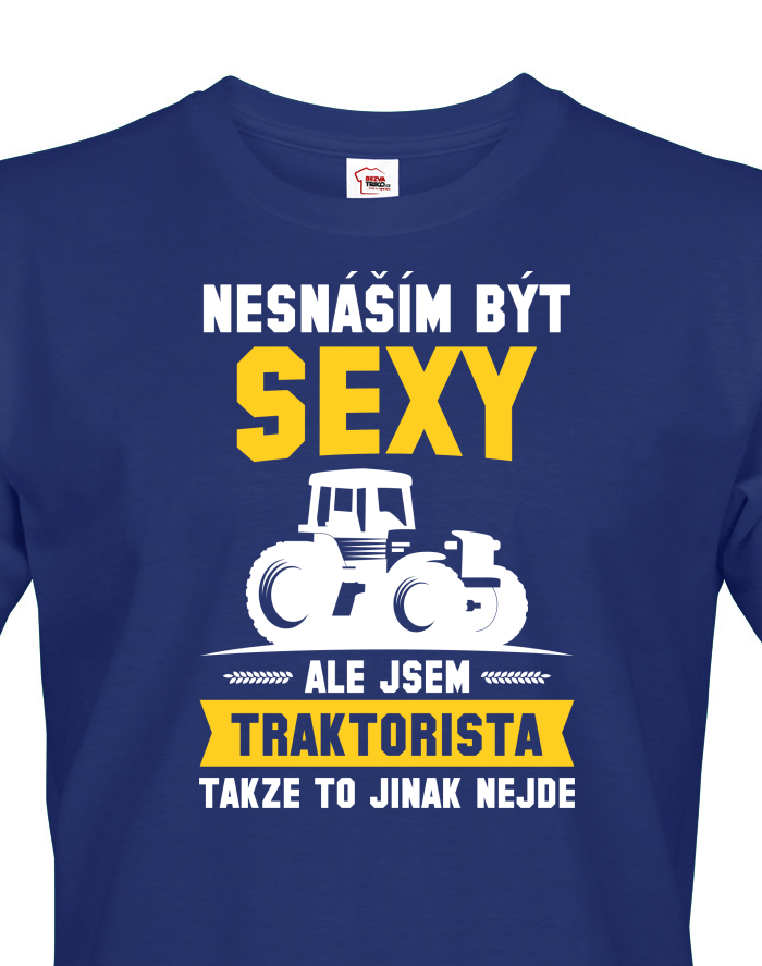 Pánské tričko - Nesnáším být sexy, ale jsem traktorista
