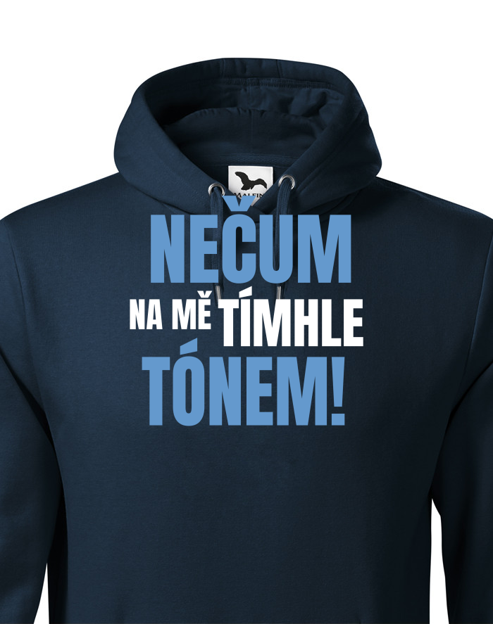 Pánská mikina Nečum na mě tímhle tónem