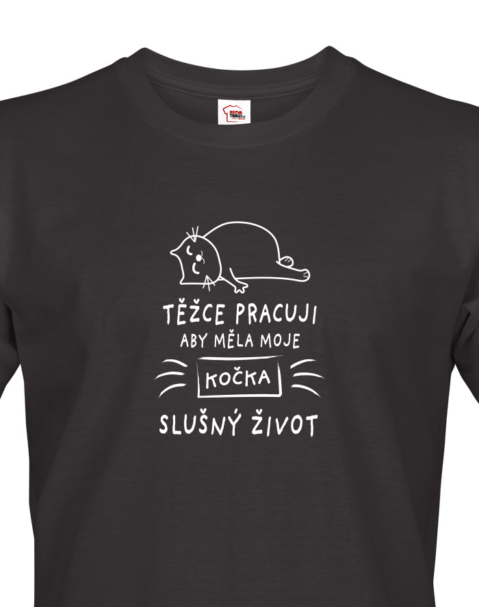 Pánské tričko Težce pracuji aby měla moje kočka slušný život