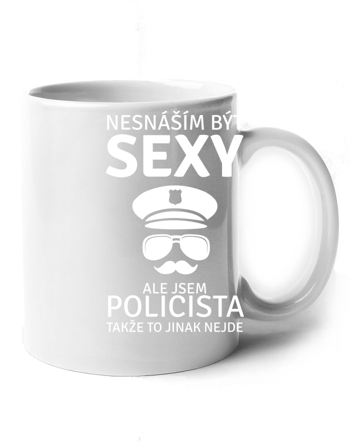 Hrnek Nesnáším být sexy ale jsem policista