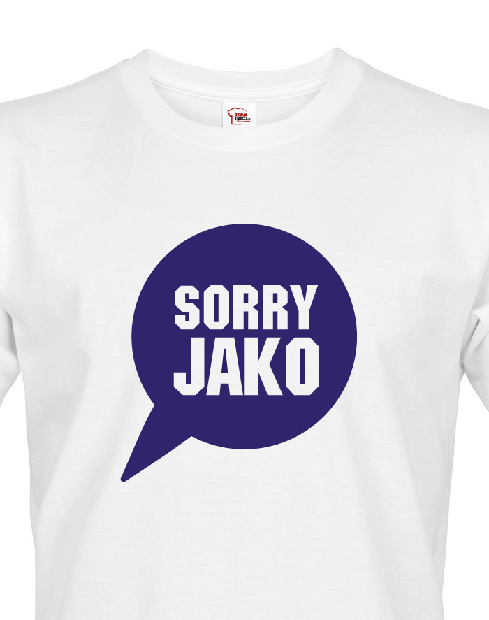 Pánské tričko s potiskem Sorry Jako