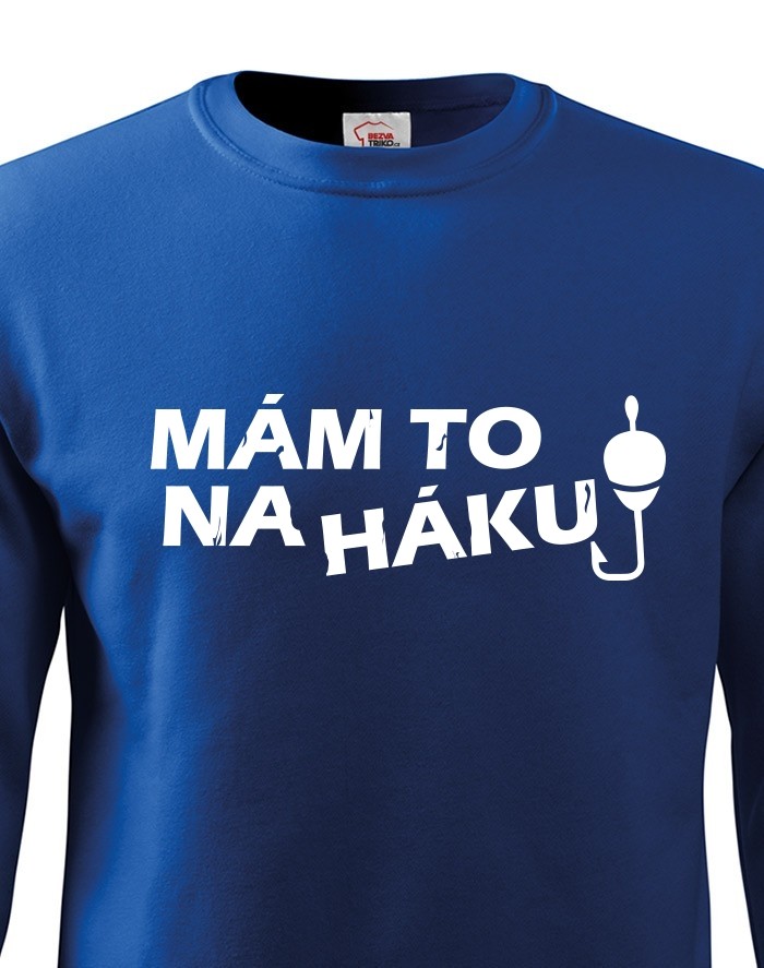 Pánská mikina bez kapuce Tričko nejen pro rybáře - Mám to na háku