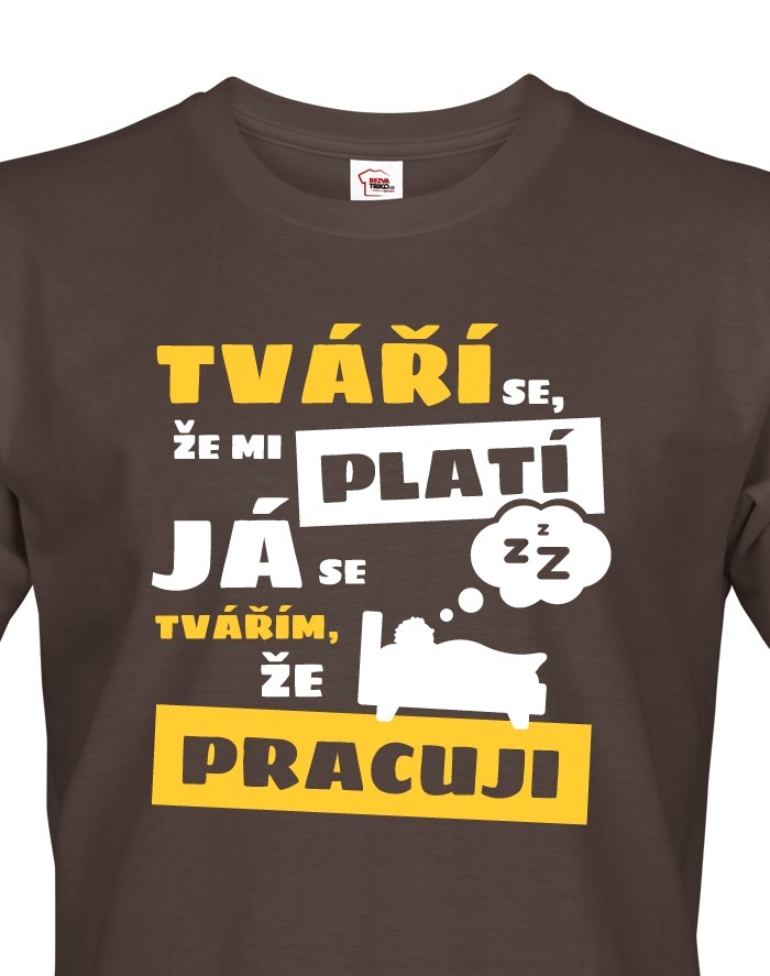 Pánské triko - Tváří se že mi platí