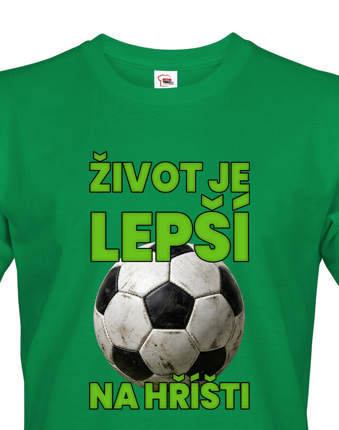 Pánské tričko - Fotbal Život je lepší na hřišti