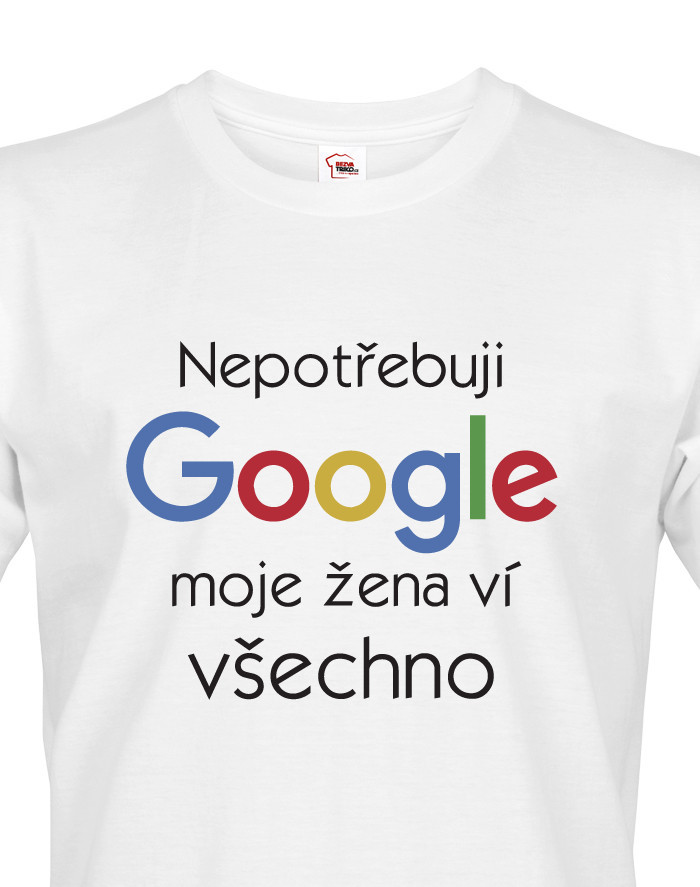 Pánské tričko Nepotřebuji Google, moje žena ví všechno
