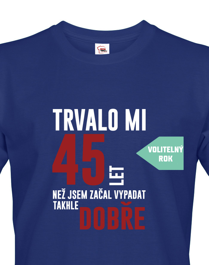 Pánské tričko Trvalo 30 let, než jsem začal vypadat takhle dobře