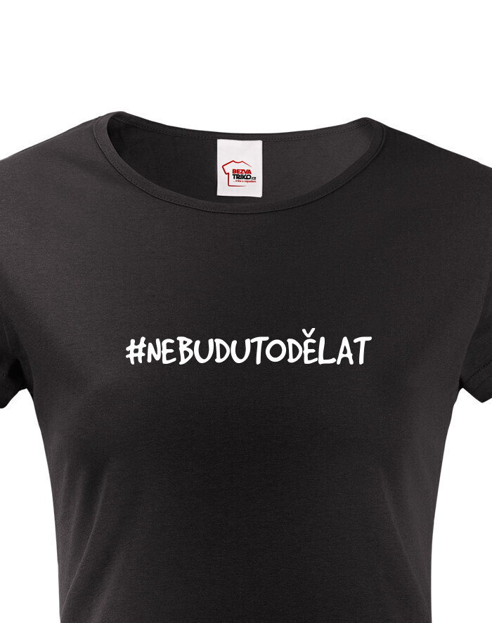 Dámské tričko NebuduToDělat
