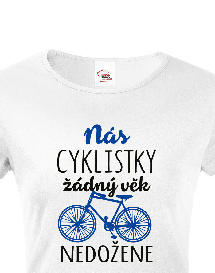 Dámské tričko nás cyklistky žádný věk nedožene